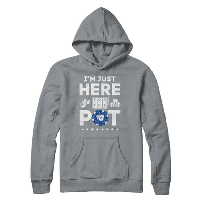 I'm Just Here For The Pot Funny Poker-T-Shirt & Hoodie-Pullover Hoodie-Light Steel