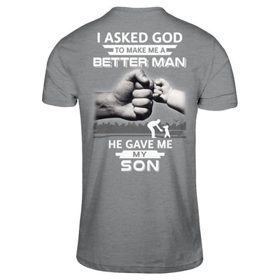 I Asked God To Make Me A Better Man He Gave Me My Son-T-Shirt & Hoodie-Classic T-Shirt-Sport Grey