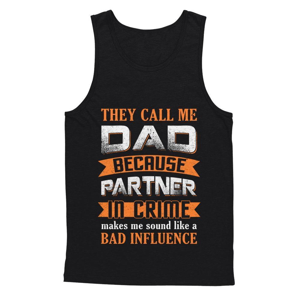 Call Dad Because Partner In Crime Make Bad Influence-T-Shirt & Hoodie-Unisex Tank-Black