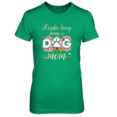 Kinda Busy Being A Dog Mom Gift-T-Shirt & Tank Top-