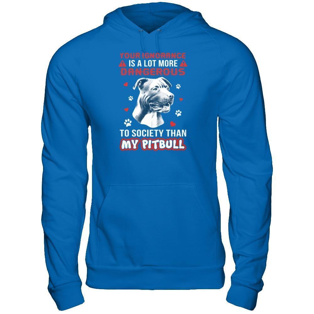 Your Ignorance Is A Lot More Dangerous Pitbull-T-Shirt & Tank Top-Pullover Hoodie-Royal