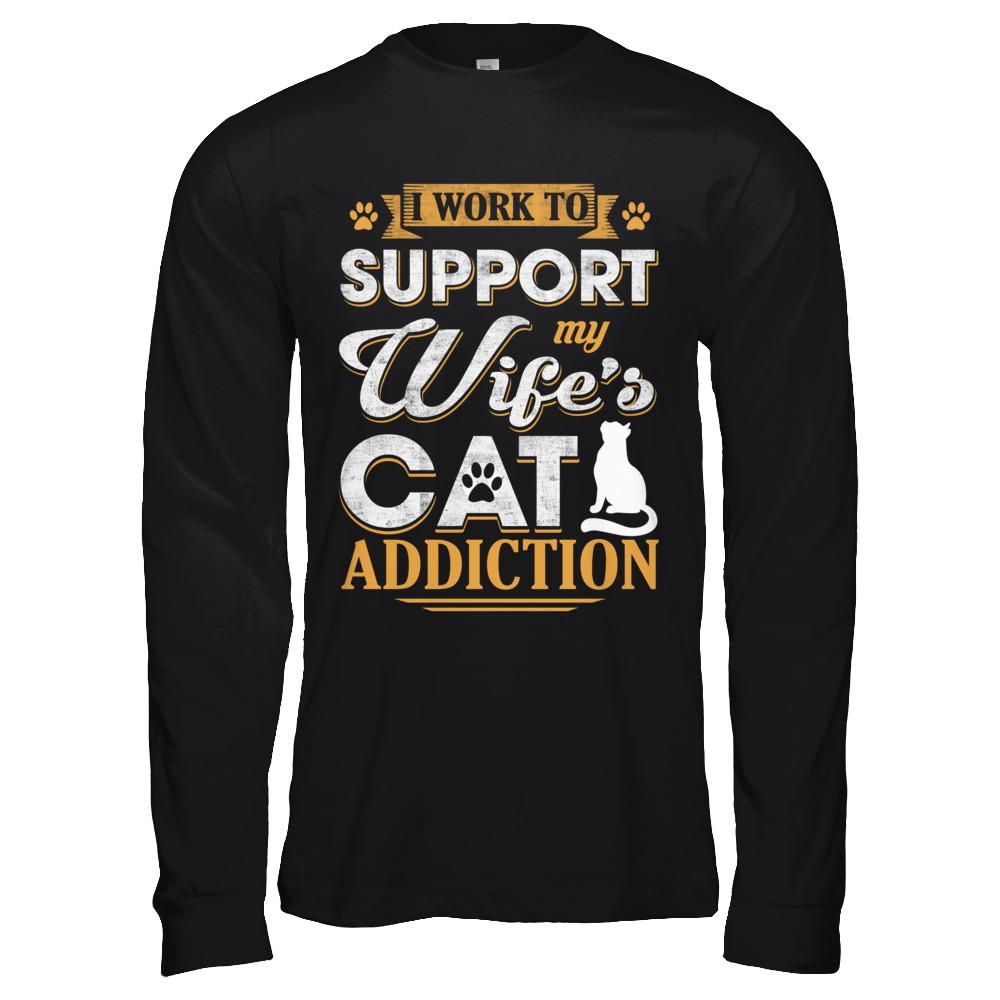 I Work To Support My Wife's Cat Addiction-T-Shirt & Hoodie-Long Sleeve T-Shirt-Black