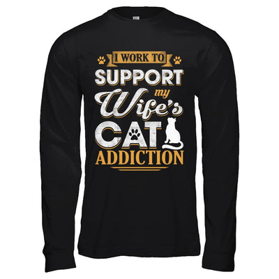 I Work To Support My Wife's Cat Addiction-T-Shirt & Hoodie-Long Sleeve T-Shirt-Black