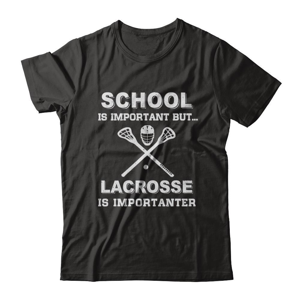 School Important Lacrosse Is Importanter Gift