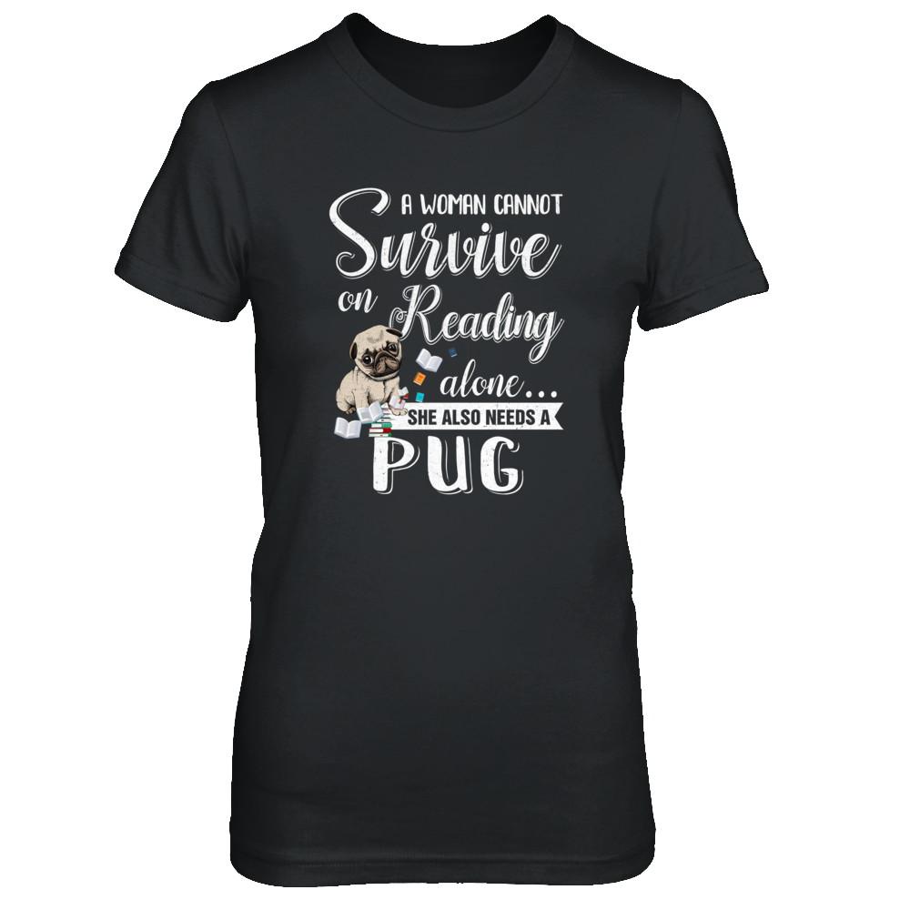 A Woman Cannot Survive On Reading Alone Pug-T-Shirt & Tank Top-Women's T-Shirt-Black