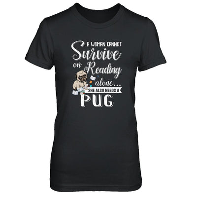 A Woman Cannot Survive On Reading Alone Pug-T-Shirt & Tank Top-Women's T-Shirt-Black