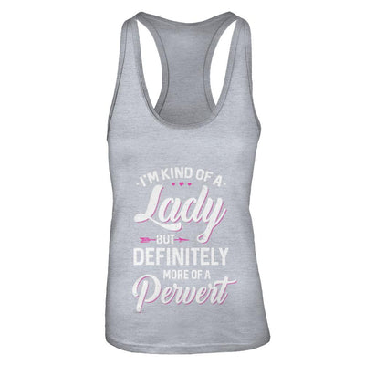 I'm Kind Of A Lady But Definitely More Of A Pervert-T-Shirt & Tank Top-Women's Ideal Racerback Tank-Heather Grey