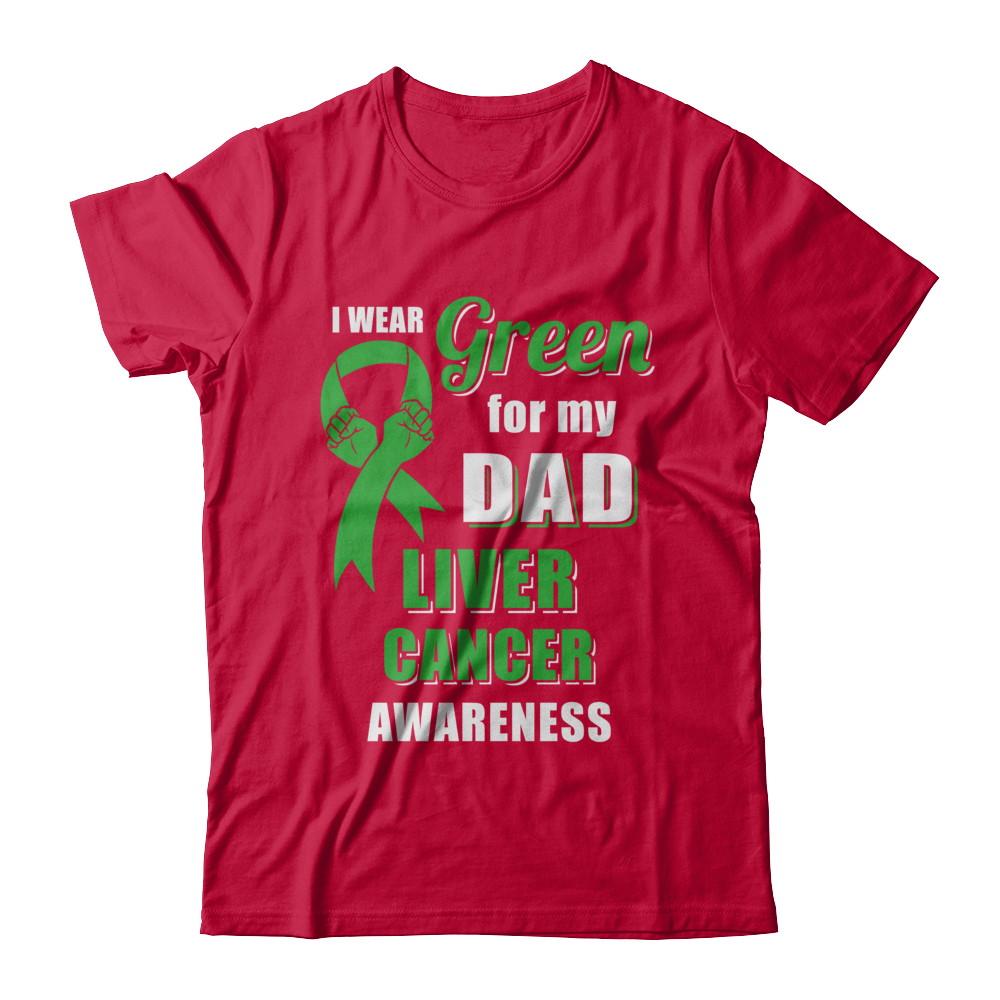I Wear Green For My Dad Liver Cancer Son Daughter-T-Shirt & Hoodie-Classic T-Shirt-Red