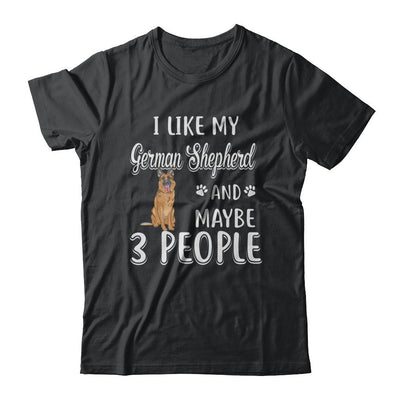 I Like My German Shepherd And Maybe 3 People-T-Shirt & Hoodie-Classic T-Shirt-Black