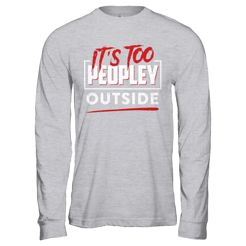 It's Too Peopley Outside-T-Shirt & Hoodie-Long Sleeve T-Shirt-Sport Grey