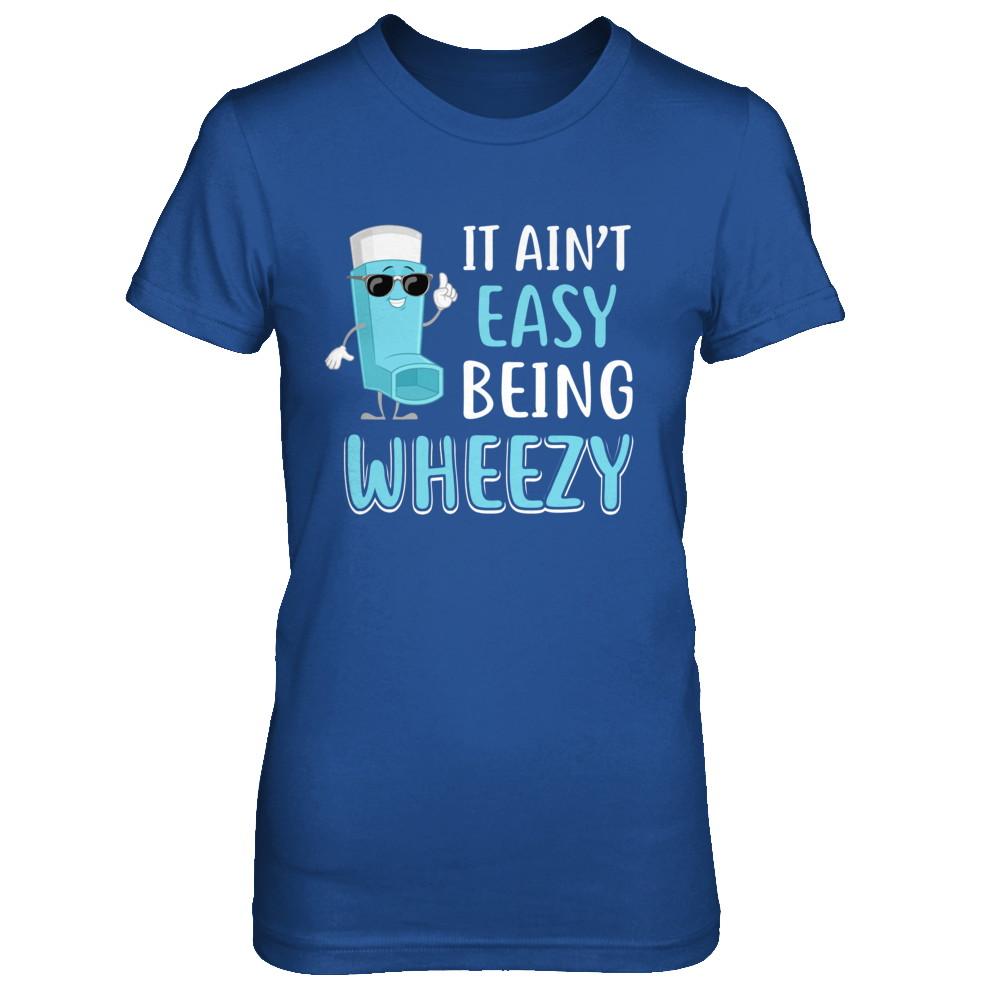 It Ain't Easy Being Wheezy Funny Asthma Inhaler-T-Shirt & Hoodie-Women's T-Shirt-Royal