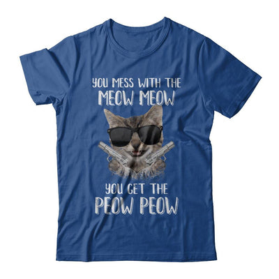 Funny Cat You Get The Peow-Peow-T-Shirt & Hoodie-Classic T-Shirt-Royal