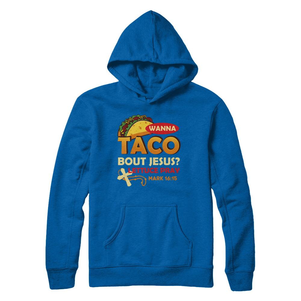 Wanna Taco Bout Jesus Christian Tacos-T-Shirt & Hoodie-Pullover Hoodie-Royal