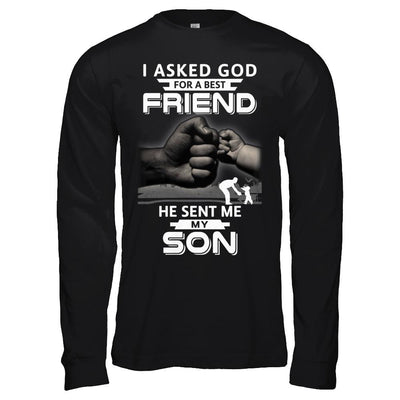 I Asked God For A Best Friend He Sent Me My Son Black Man-T-Shirt & Hoodie-Long Sleeve T-Shirt-Black