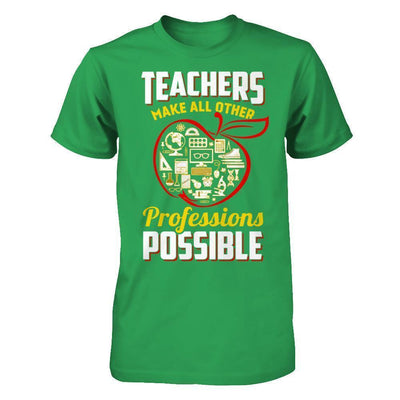 Teacher Make All Other Professions Possible-T-Shirt & Hoodie-Premium T-Shirt-Kelly Green