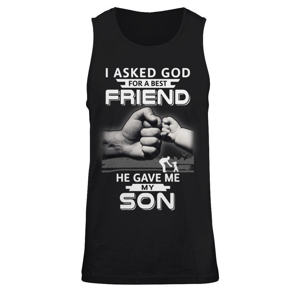 I Asked God For A Best Friend He Gave Me My Son-T-Shirt & Hoodie-Unisex Tank-Black