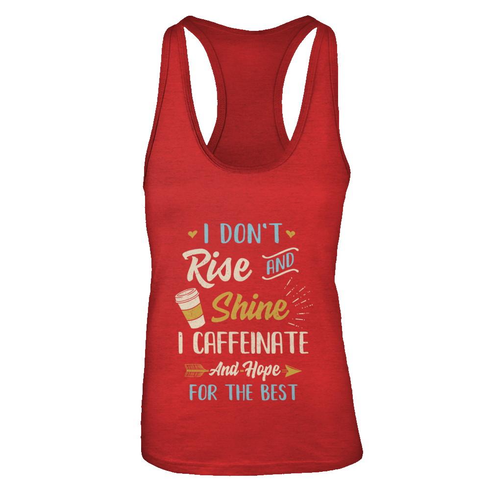 I Don't Rise And Shine I Caffeinate Hope For The Best-T-Shirt & Tank Top-Women's Ideal Racerback Tank-Red