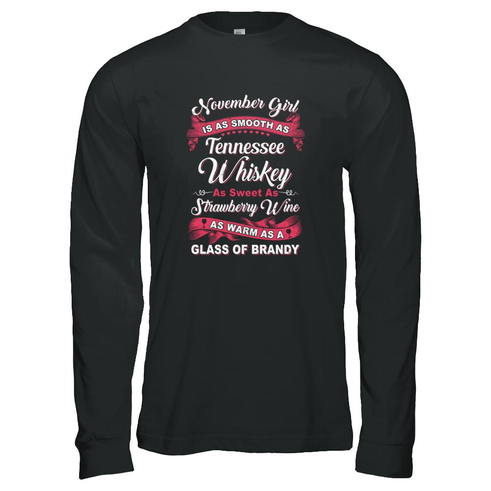 November Girl Is As Smooth As Tennessee Whiskey Birthday-T-Shirt & Tank Top-Long Sleeve T-Shirt-Black