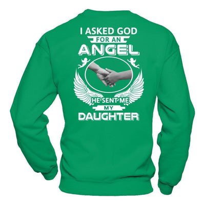 I Asked God For An Angel He Sent Me My Daughter-T-Shirt & Hoodie-Crewneck Sweatshirt-Irish Green