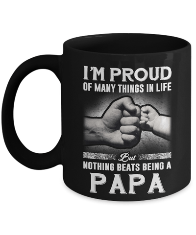 Proud Of Many Things In Life Nothing Beats Being A Papa Mug-Coffee Mug-11oz Mug-Black