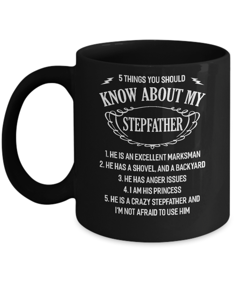 5 Things You Should Know About My Stepfather Daughter Mug-Coffee Mug-11oz Mug-Black
