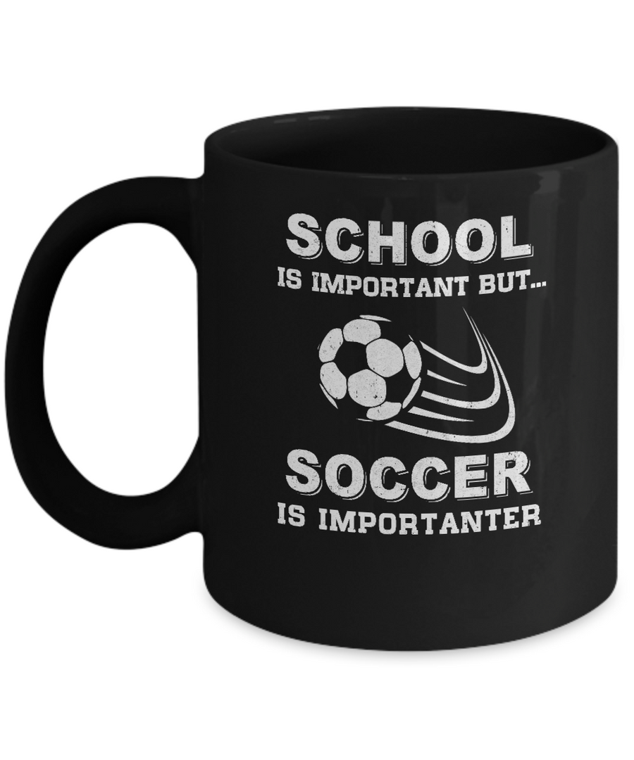 School Important Soccer Is Importanter Gift Mug-Coffee Mug-11oz Mug-Black