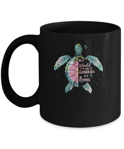 In A World Full Of Grandmas Be A Turtle Nonna Mothers Day Mug-Coffee Mug-11oz Mug-Black