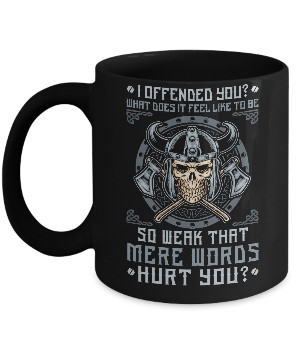 Viking I Offended You What Does It Feel Like To Be So Weak Mug