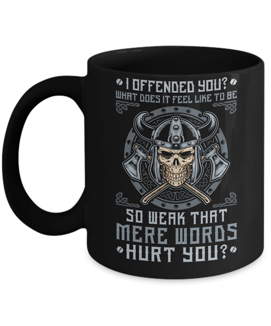 Viking I Offended You What Does It Feel Like To Be So Weak Mug-Coffee Mug-11oz Mug-Black