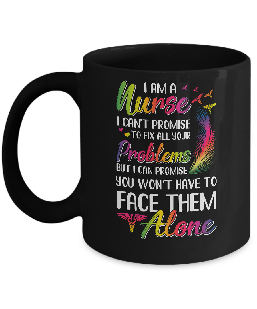 I'm A Nurse I Can't Promise To Fix All Your Problems Mug-Coffee Mug-11oz Mug-Black
