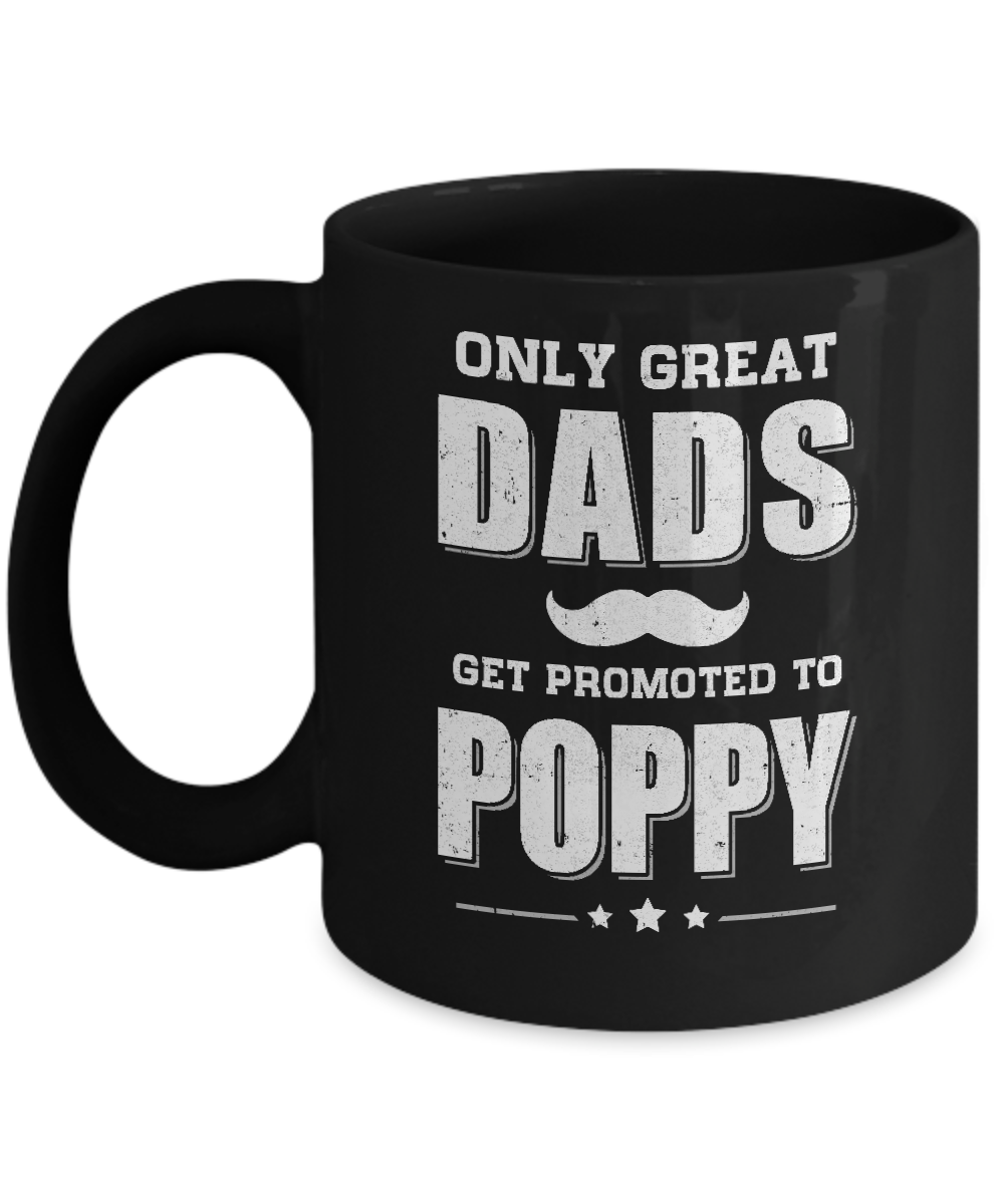 Only Great Dads Get Promoted To Poppy Fathers Day Mug-Coffee Mug-11oz Mug-Black