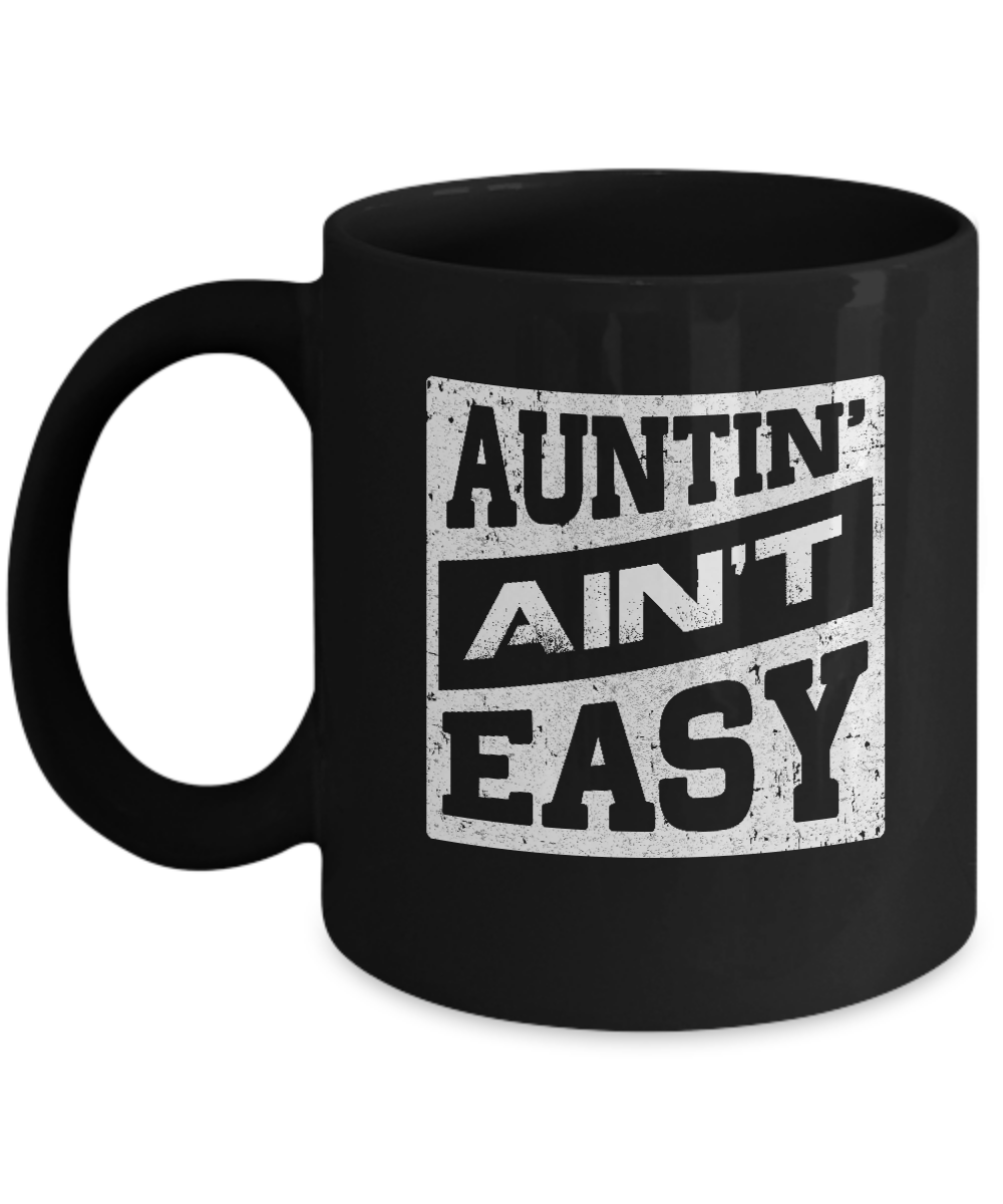 Auntin' Ain't Easy Funny Aunt Mug-Coffee Mug-11oz Mug-Black