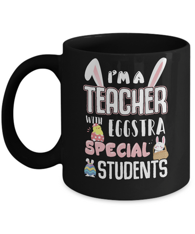 I'm A Teacher With Eggs Special Students Easter Mug-Coffee Mug-11oz Mug-Black