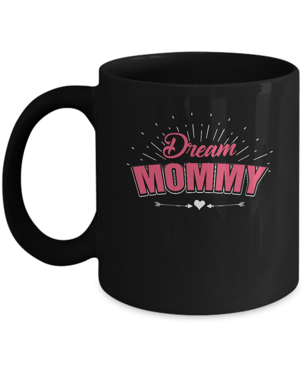 Dream Mommy Mug-Coffee Mug-11oz Mug-Black