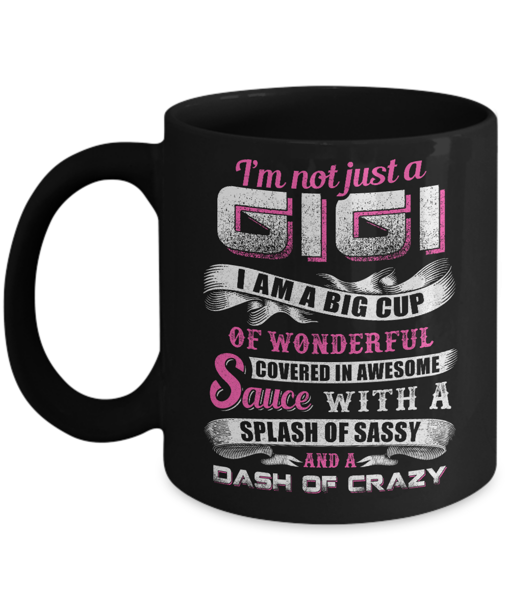 I'm Not Just A Gigi I'm A Big Cup Of Wonderful Mug