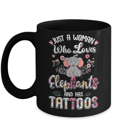 Just A Woman Who Loves Elephants And Has Tattoos Mug-Coffee Mug-11oz Mug-Black