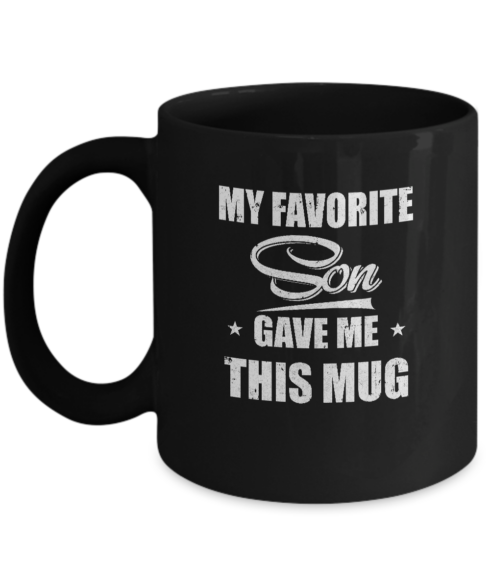 My Favorite Son Gave Me This Mug Father's Day Mug-Coffee Mug-11oz Mug-Black