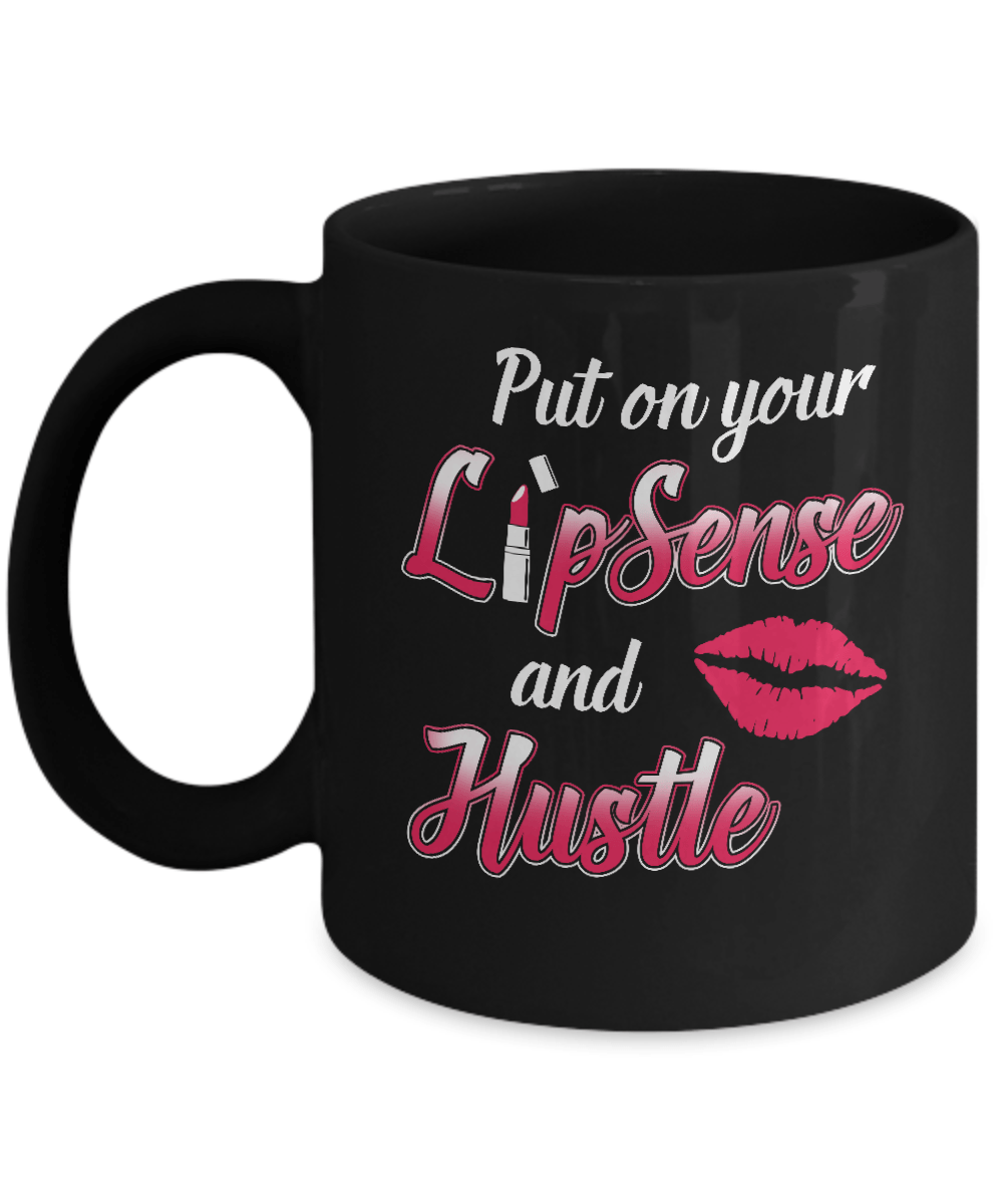 Put On Your Lipsense And Hustle Mug-Coffee Mug-11oz Mug-Black