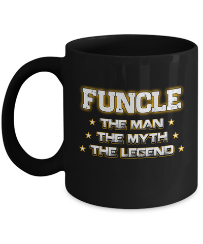 Funcle The Myth The Man The Legend Funny Uncle Mug-Coffee Mug-11oz Mug-Black