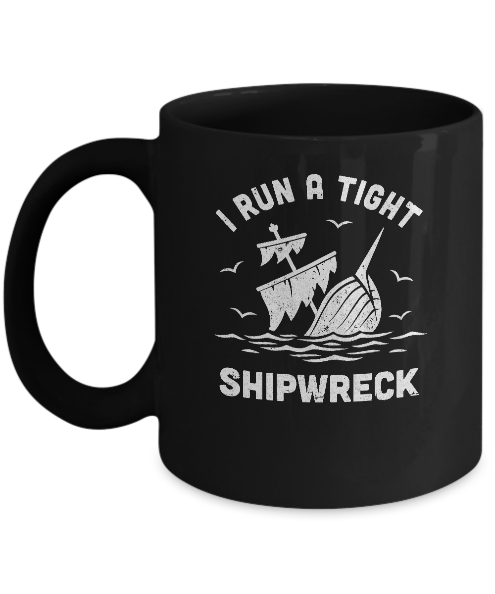 I Run A Tight Shipwreck Pirate Funny Mom Dad Mug-Coffee Mug-11oz Mug-Black