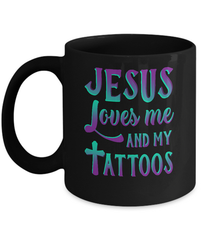 Jesus Just Love Me And My Tattoos Christian Mug-Coffee Mug-11oz Mug-Black
