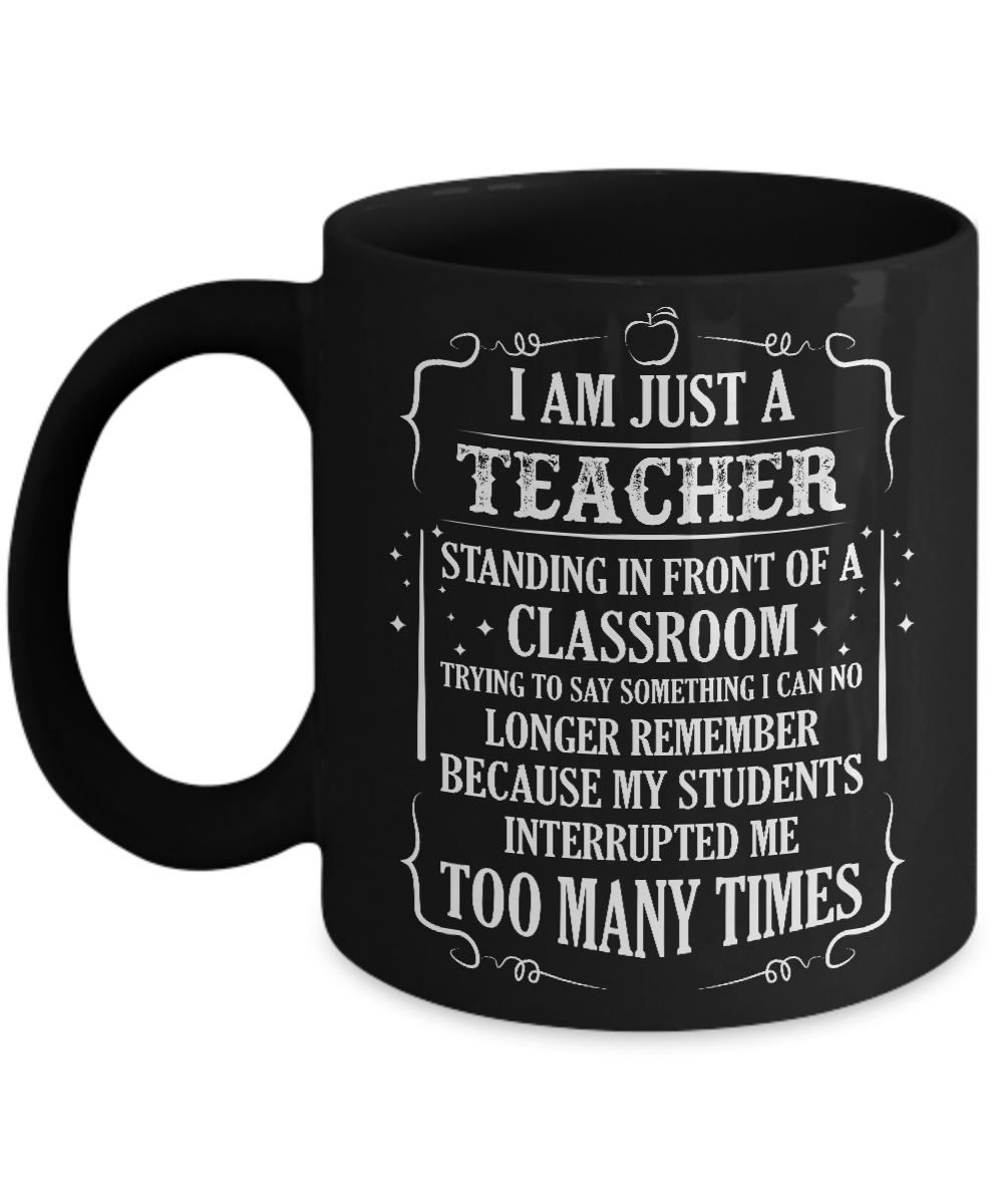 I'm Just A Teacher Standing In Front Of A Classroom Mug