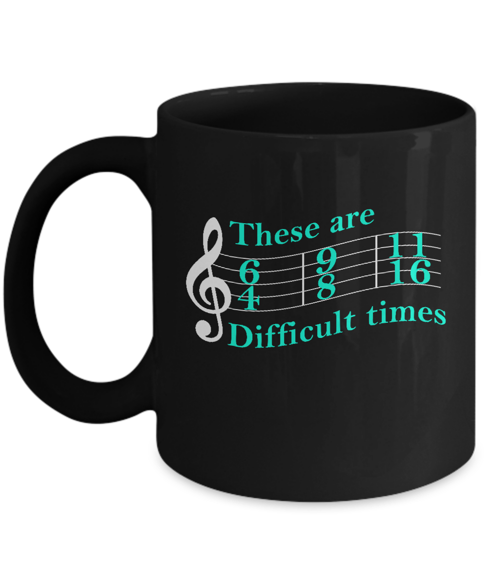 These Are Difficult Times Music Mug-Coffee Mug-11oz Mug-Black