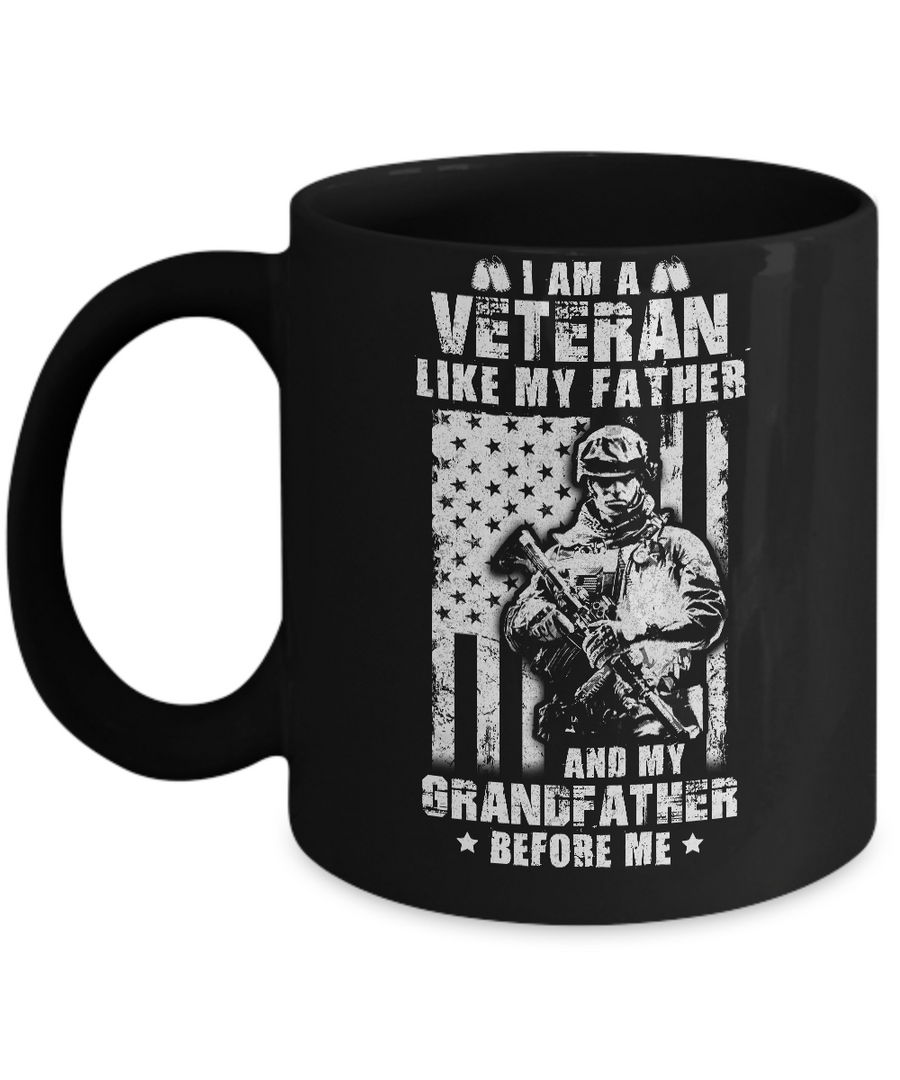 I Am A Veteran Like My Father And My Grandfather Before Me Mug-Coffee Mug-11oz Mug-Black