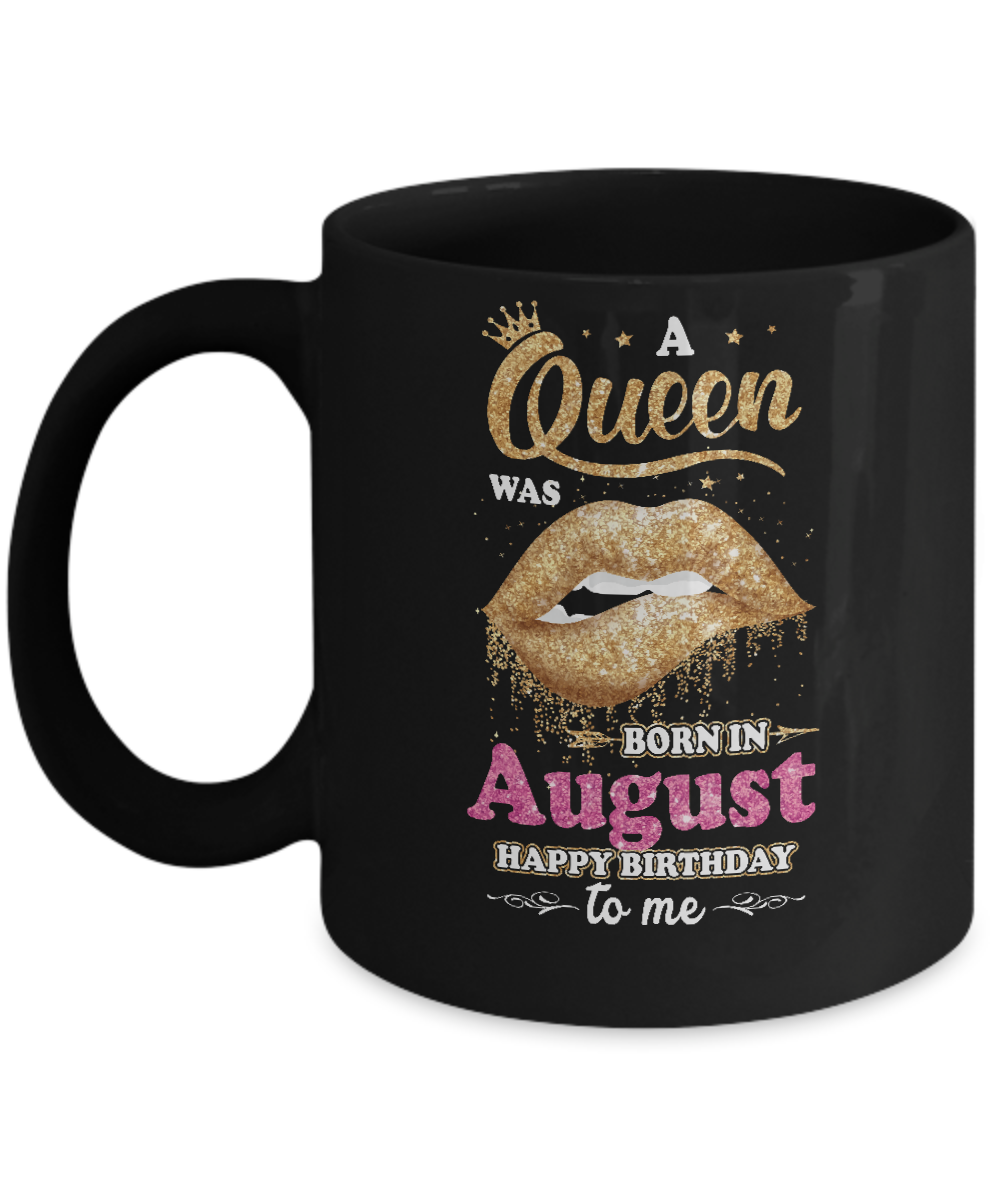 A Queen Was Born In August Happy Birthday To Me Mug-Coffee Mug-11oz Mug-Black