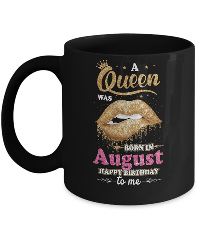 A Queen Was Born In August Happy Birthday To Me Mug-Coffee Mug-11oz Mug-Black