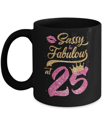Sassy And Fabulous At 25th 1996 Birthday Gift Mug-Coffee Mug-11oz Mug-Black