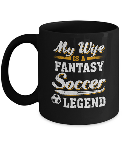 My Wife Is A Fantasy Soccer Legend Mug-Coffee Mug-11oz Mug-Black