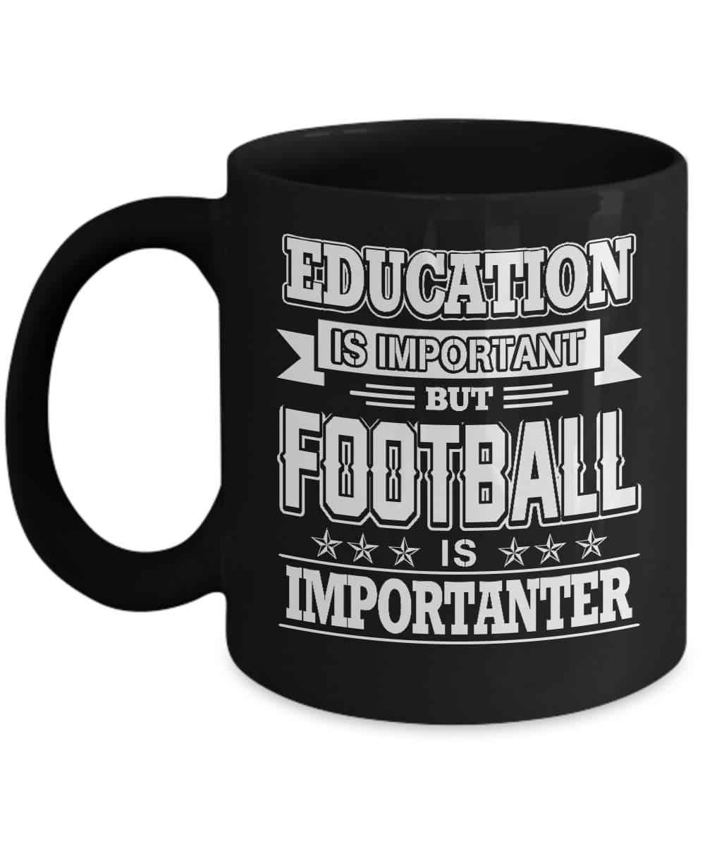 Education Is Important But Football Is Importanter Mug