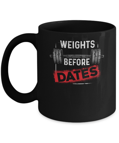 Weights Before Dates Gym Weight Lifting Mug-Coffee Mug-11oz Mug-Black